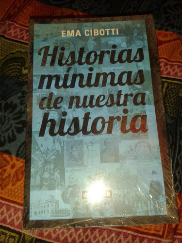 Historias Mínimas De La Historia Argentina 