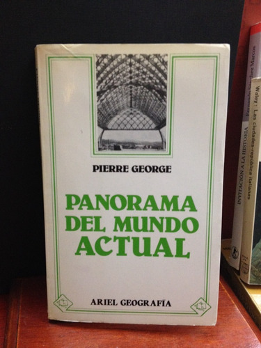 Panorama Del Mundo Actual - Pierre George - Ariel  Geografía