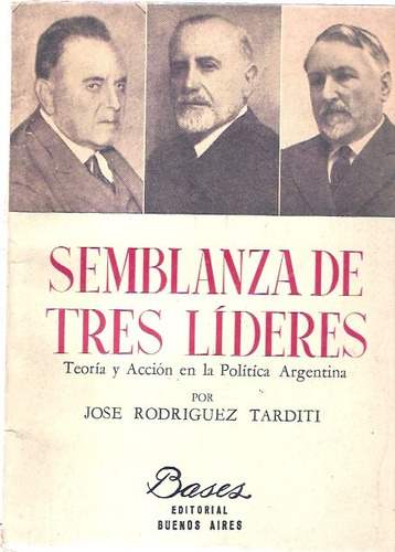 Semblanza De Tres Lideres  Rodriguez Tarditi