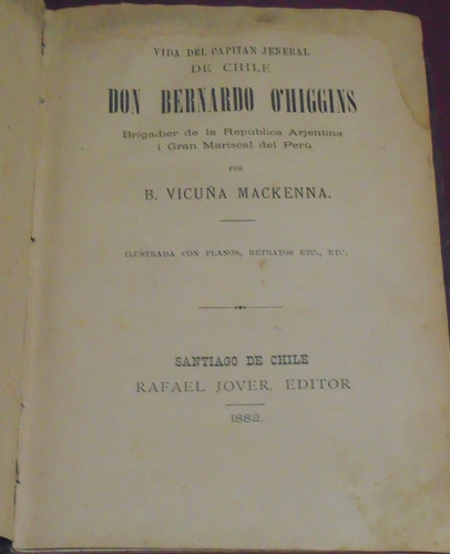 El Ostracismo Del Jeneral D. Bernardo O'higgins  Benjamin Vi