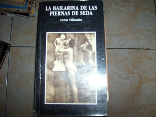 La Bailarina De Las Piernas De Seda Por Leon Villanua