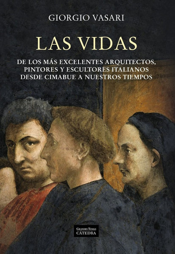 Giorgio Vasari Las Vidas Cátedra Edición Completa Anotada