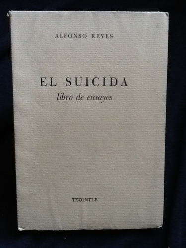 El Suicida, Libro De Ensayos - Alfonso Reyes