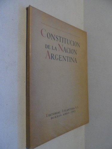 Constitucion De La Nacion Argentina - Buenos Aires 1945