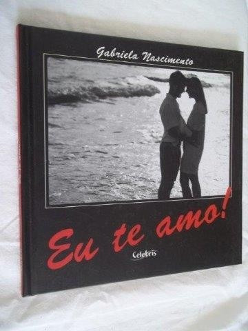 Livro Eu Te Amo - Gabriela Nascimento Spada E Souza