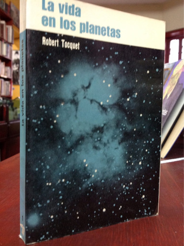 La Vida En Otros Planetas. Robert Tocquet.