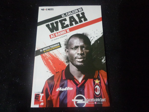 Livro Il Calcio Di Weah Raio X  Di Luigi Garlando