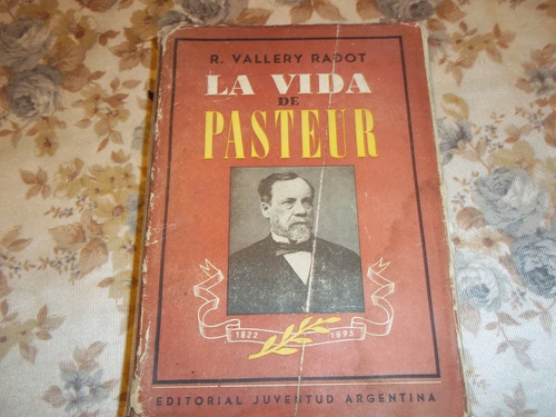La Vida De Pasteur - Renato Vallery Radot
