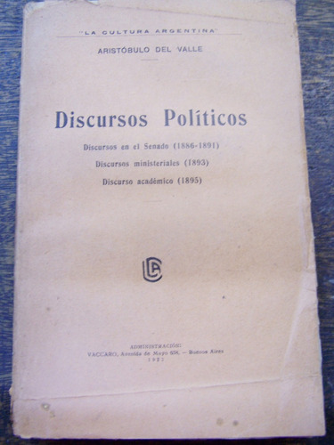 Discursos Politicos * Aristobulo Del Valle * 1922 *
