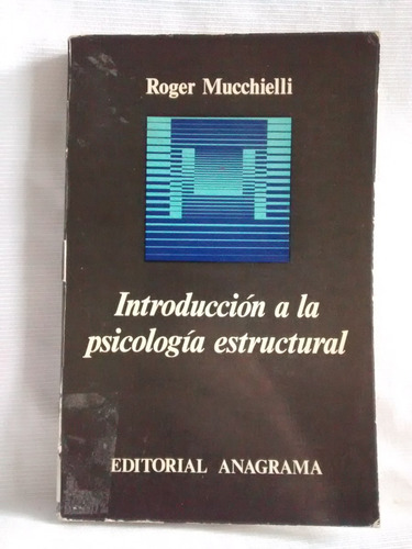 Int. A La Psicologia Estructural. Roger Mucchielli. Anagrama