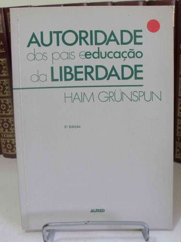 Livro - Autoridade Dos Pais E Educação Da Liberdade