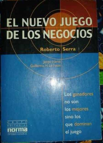 El Nuevo Juego De Los Negocios / Roberto Serra / Norma