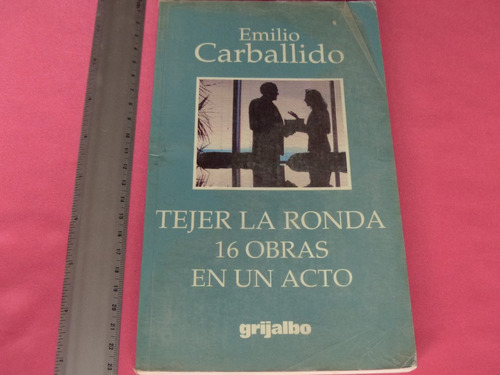 Emilio Carballido, Tejer La Ronda. 16 Obras En Un Acto.