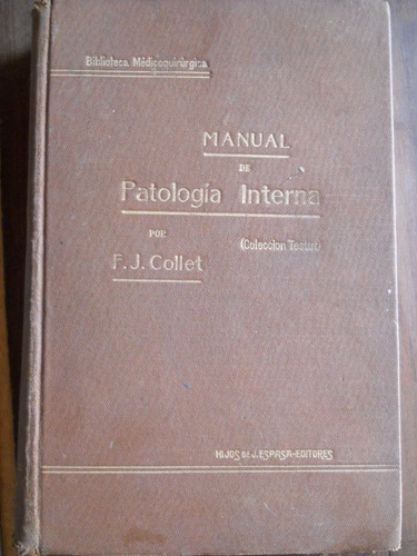 Manual De Patologia Interna. F.j.collet. Tomo 1.-