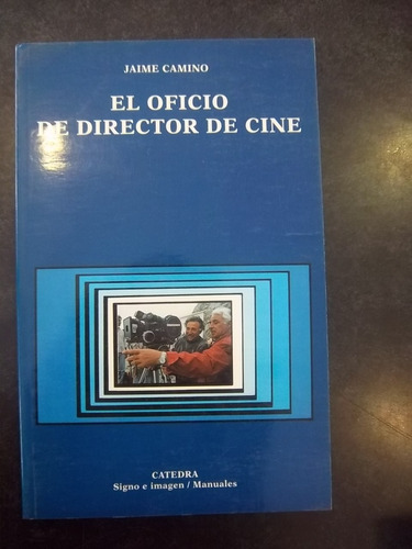 El Oficio De Director De Cine - Jaime Camino
