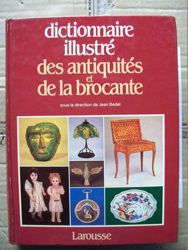 Dictionnaire Illustre Des Antiquites Et De La Brocante E3