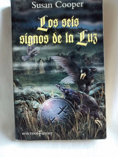 Imagen 1 de 4 de Los Seis Signos De La Luz Susan Cooper Ed. Montena Fantasy