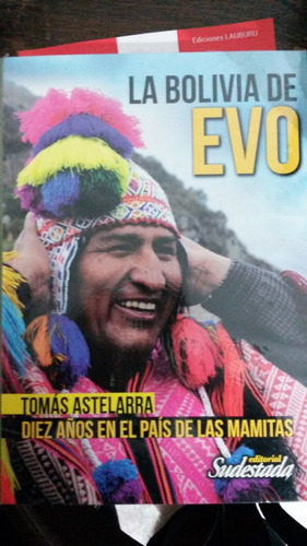 La Bolivia De Evo, De Tomás Astelarra. Sudestada