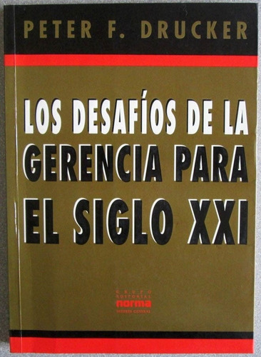 Los Desafíos De La Gerencia Siglo Xxi / Drucker - Norma