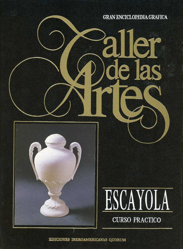 Escayola, Curso Práctico - Taller De Las Artes.