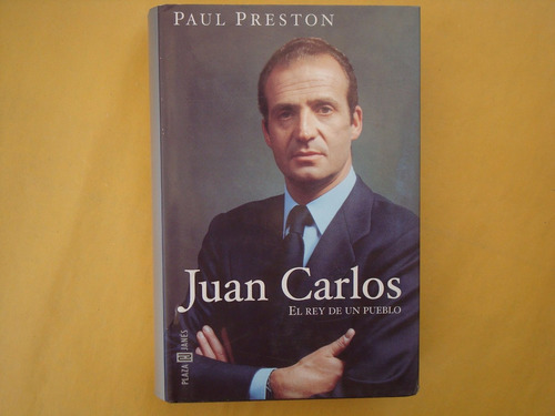 Paul Preston, Juan Carlos, El Rey De Un Pueblo, Plaza Y Jané