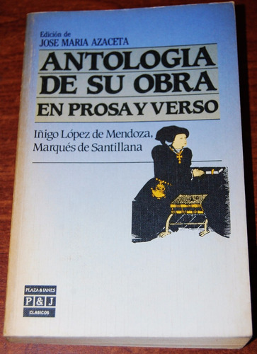 Antología De Su Obra En Prosa Y Verso  Marqués De Santillana