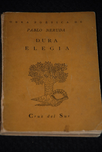 Pablo Neruda Dura Elegía 1era Ed Poesia Juvencio Valle