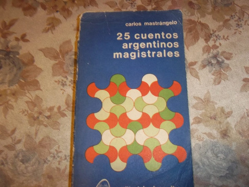 25 Cuentos Argentino Magistarles - Carlos Mastrangelo