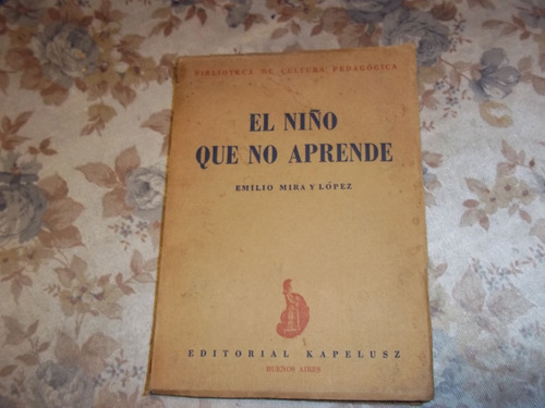 El Niño Que No Aprende - Emilio Mira Y Lopez