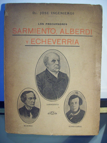 Adp Sarmiento Alberdi Y Echeverria Jose Ingenieros