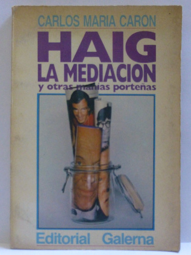 Haig La Mediacion Y Otras Manias Porteñas, C Caron
