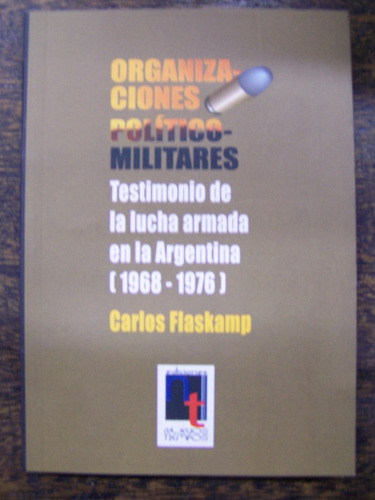 Testimonio De La Lucha Armada Argentina 1968-1976 *