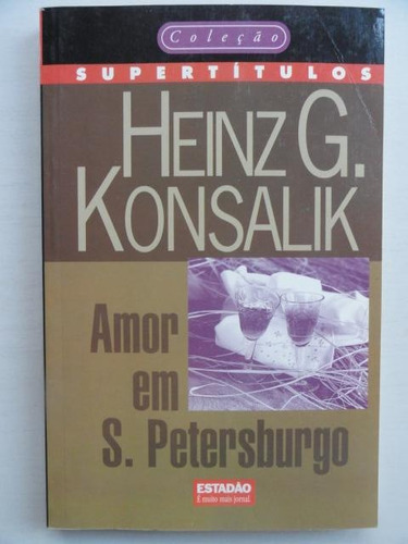 Amor Em S. Petersburgo - Heinz G. Konsalik - Romance