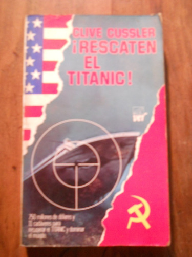 Rescaten El Titanic. Clive Cussler. Javier Vergara Editor.