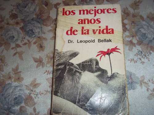 Los Mejores Años De La Vida - Dr. Leopold Bellak