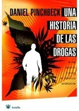 Daniel Pinchbeck. Una Historia De Las Drogas