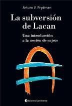 La Subversión De Lacan - Arturo Frydman - Ed. Continente