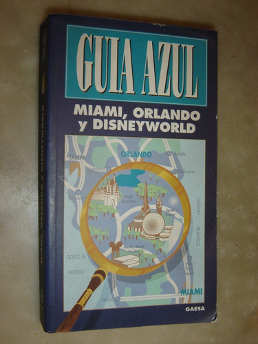 Guia Azul: Miami, Orlando, Y Disneyworld. 1994