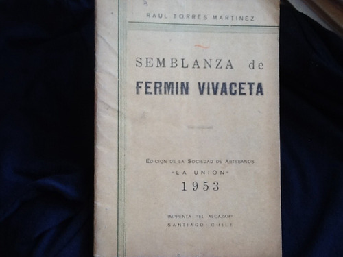 Semblanza De Fermín Vivaceta - Raúl Torres - 1953 Artesanos