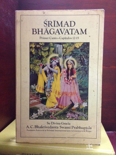 Srimad Bhagavatam. 1er Canto - Cap.12-15. Swami Prabhupada.