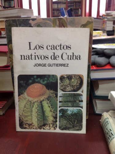 Los Cactos Nativos De Cuba. Jorge Gutiérrez