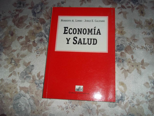 Economia Y Salud - Norberto A. Lembo - Jorge E. Califano