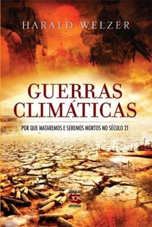 Guerras Climaticas Por Que Mataremos E Seremos Mortos Livro