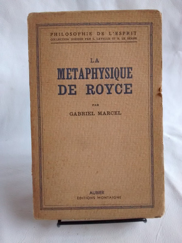 La Metaphysique De Royce Gabriel Marcel Montaigne. Frances
