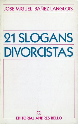 21 Slogans Divorcistas - José Miguel Ibáñez Langlois