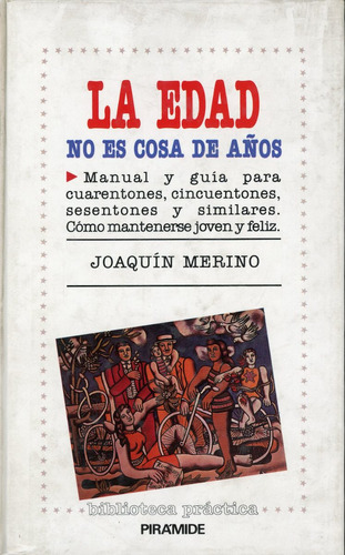 La Edad No Es Cosa De Años - Joaquín Merino.
