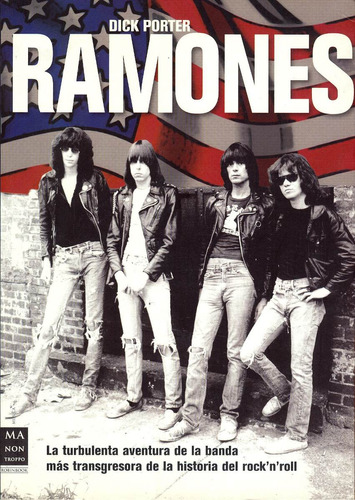 Ramones - La Turbulenta Aventura De La Banda Mas Transgresor