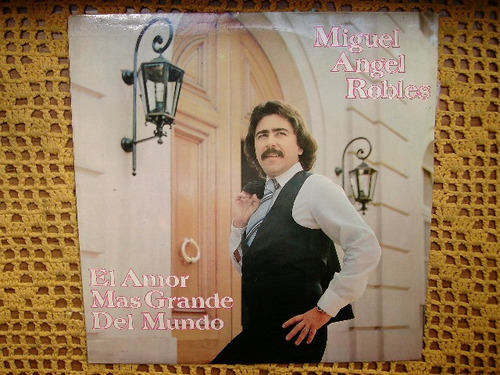 Miguel Angel Robles / El Amor Mas Grande Del Mundo Lp Vinilo