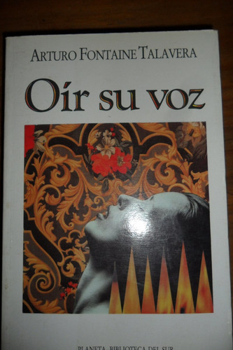 Oir Su Voz Por Arturo Fontaine - Literatura Y Ficción.