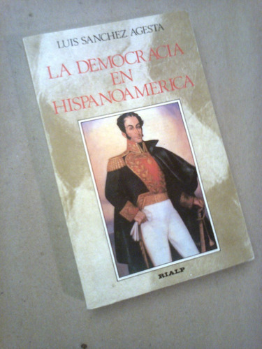 La Democracia En Hispanoamerica  Luis Sanchez Agesta